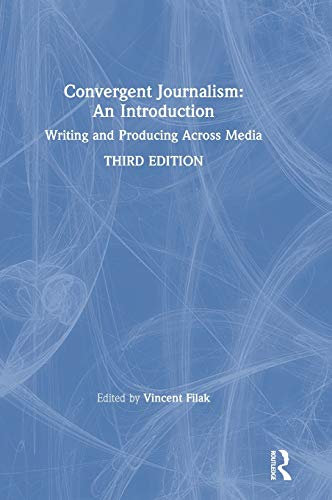 Convergent Journalism: An Introduction: Writing and Producing Across Media