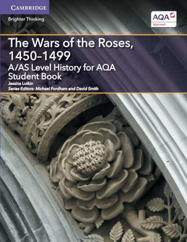 The Wars of the Roses, 1450-1499: A/As Level History for Aqa Student Book (A Level (AS) History AQA)