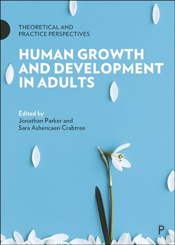 Human Growth and Development in Adults: Theoretical and Practice Perspectives