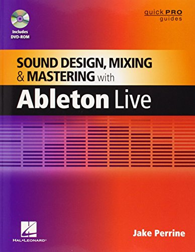 Sound Design, Mixing, & Mastering with Ableton Live 8 (Music Pro Guide Books & Dvds) (Quick Pro Guides)
