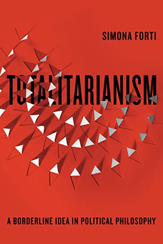 Totalitarianism: A Borderline Idea in Political Philosophy (Square One: First-Order Questions in the Humanities)