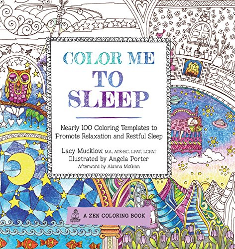 Color Me to Sleep: Nearly 100 Coloring Templates to Promote Relaxation and Restful Sleep (A Zen Coloring Book, Band 9)