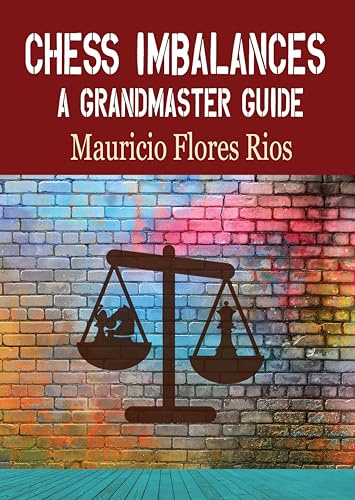Chess Imbalances: A Grandmaster Guide (Quality Chess)