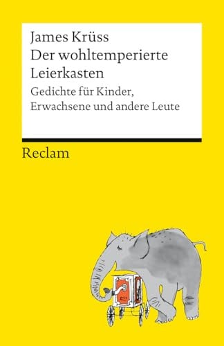 Der wohltemperierte Leierkasten. Gedichte für Kinder, Eltern und andere Leute: Eine humorvolle Gedichtsammlung zur Auseinandersetzung mit der Melodie des Lebens (Reclams Universal-Bibliothek)