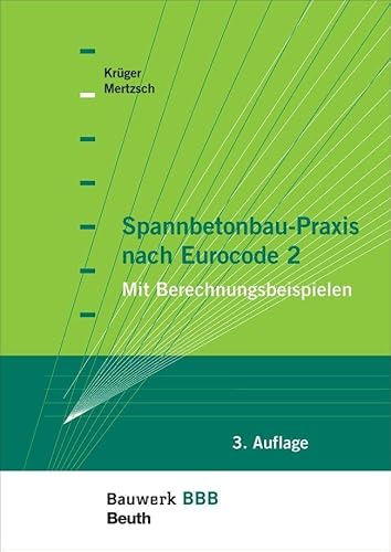 Spannbetonbau-Praxis nach Eurocode 2: Mit Berechnungsbeispielen Bauwerk-Basis-Bibliothek