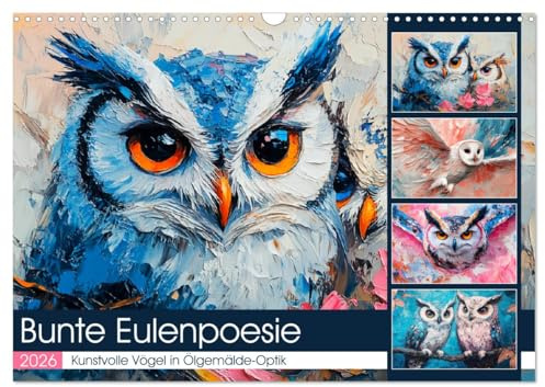 Bunte Eulenpoesie. Kunstvolle Vögel in Ölgemälde-Optik (Wandkalender 2026 DIN A3 quer), CALVENDO Monatskalender: Tolle Eulen im zauberhaften Ölbilder-Stil (CALVENDO Tiere)