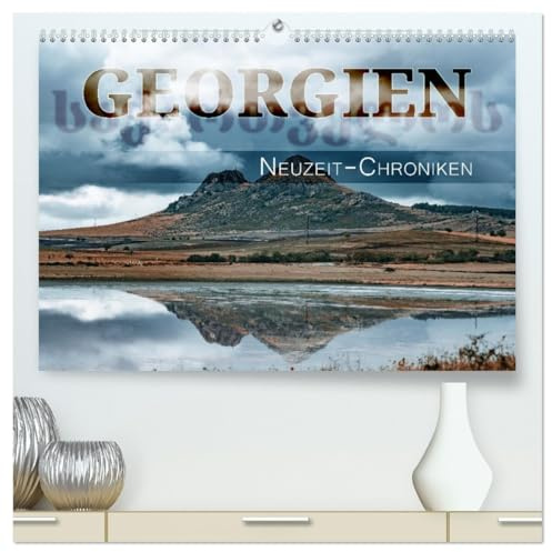 Georgien - Neuzeit-Chroniken (hochwertiger Premium Wandkalender 2026 DIN A2 quer), Kunstdruck in Hochglanz: Zwischen den sanften Ufern des Schwarzen ... Kaspischen Meer erstrecken. (CALVENDO Orte)