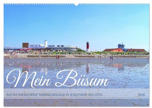 Mein Büsum - Das wunderschöne Nordseeheilbad in Schleswig-Holstein (Wandkalender 2026 DIN A2 quer), CALVENDO Monatskalender: Impressionen aus dem Hafenort Büsum an der Nordsee (CALVENDO Orte)