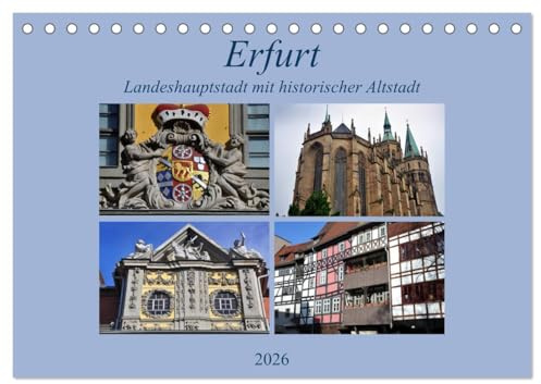 Erfurt - Landeshauptstadt mit historischer Altstadt (Tischkalender 2026 DIN A5 quer), CALVENDO Monatskalender: Die historische Altstadt von Erfurt ... Schmuckstücke zu entdecken. (CALVENDO Orte)