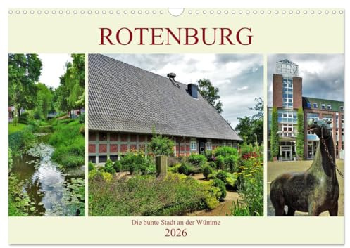 Rotenburg - Die bunte Stadt an der Wümme (Wandkalender 2026 DIN A3 quer), CALVENDO Monatskalender: Rotenburg - vielseitig und sehenswert! (CALVENDO Orte)