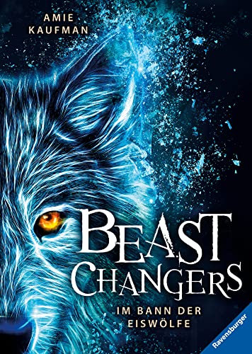 Beast Changers, Band 1: Im Bann der Eiswölfe (Beast Changers, 1)