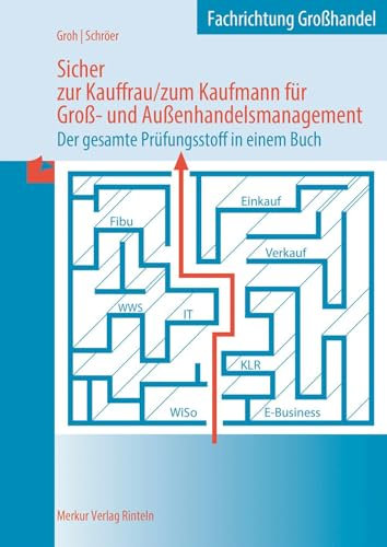 Sicher zur Kauffrau/zum Kaufmann für Groß- und Außenhandelsmanagement: Der gesamte Prüfungsstoff in einem Buch