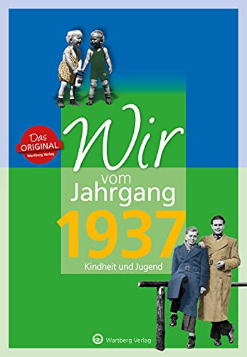 Wir vom Jahrgang 1937 - Kindheit und Jugend - Geschenkbuch zum 89. Geburtstag - Jahrgangsbuch mit Geschichten, Fotos und Erinnerungen mitten aus dem ... mitten aus dem Alltag (Jahrgangsbände)