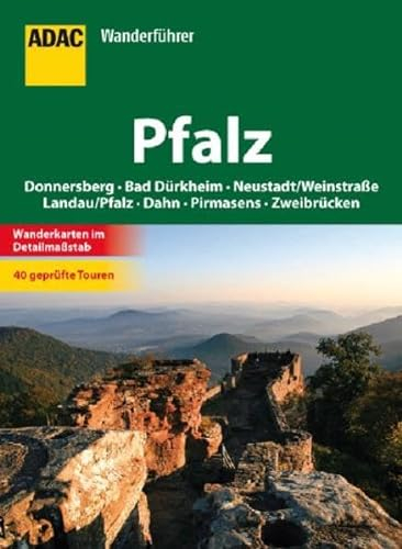 ADAC Wanderführer Pfalz: Kaiserslautern, Bad Dürkheim, Neustadt/Weinstraße, Zweibrücken, Pirmasens, Dahn, Bad Bergzabern. 40 geprüfte Touren