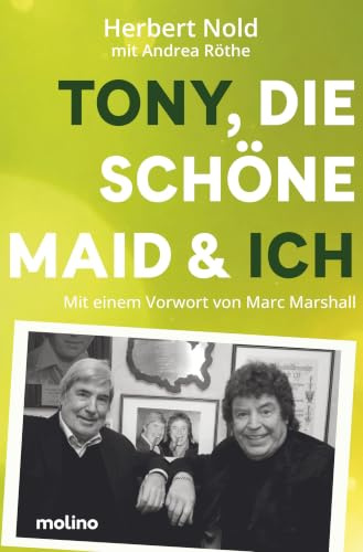 Tony, die schöne Maid & ich: Mit einem Vorwort von Marc Marshall