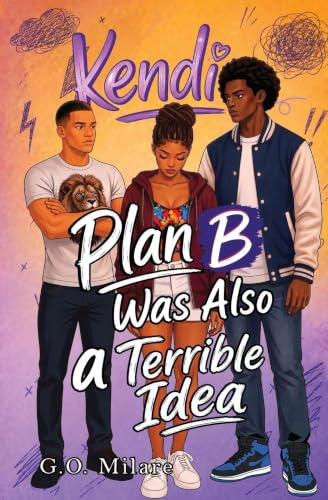 Kendi: Plan B Was Also a Terrible Idea-a witty and emotionally charged story packed with romance, chaos, and life-changing decisions. (Kendi Unfiltered, Band 3)