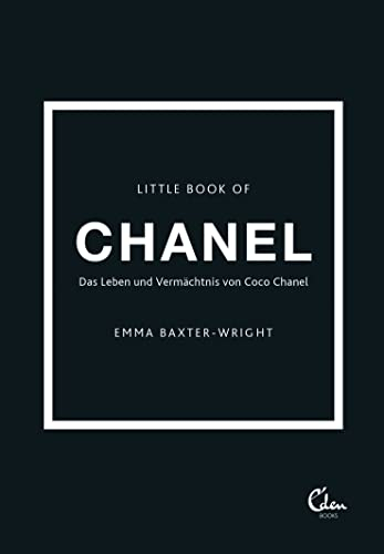 Little Book of Chanel: Das Leben und Vermächtnis von Coco Chanel | Das Kultbuch endlich auf Deutsch! (Die kleine Modebibliothek, Band 1)