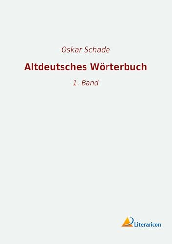 Altdeutsches Wörterbuch: 1. Band