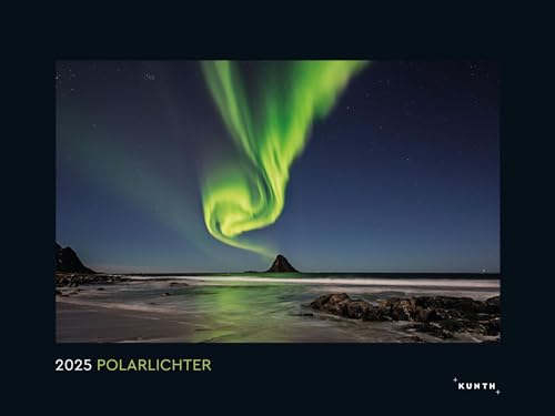 Polarlichter - KUNTH Wandkalender 2025: Hochwertiger, bildstarker Kalender mit Spiralbindung im Großformat
