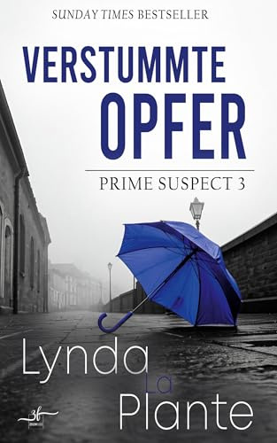 Verstummte Opfer: Dritter Band der spannenden Krimi-Reihe Prime Suspect von der internationalen Bestseller-Autorin Lynda LaPlante erstmals auf Deutsch