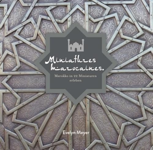 Miniatures marocaines.: Marokko in 22 Miniaturen erleben
