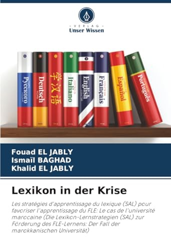 Lexikon in der Krise: Les stratégies d'apprentissage du lexique (SAL) pour favoriser l'apprentissage du FLE: Le cas de l'université marocaine (Die ... Der Fall der marokkanischen Universität)