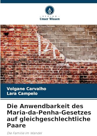 Die Anwendbarkeit des Maria-da-Penha-Gesetzes auf gleichgeschlechtliche Paare: Die Familie im Wandel