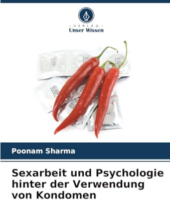 Sexarbeit und Psychologie hinter der Verwendung von Kondomen