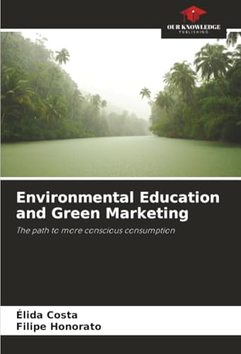 Environmental Education and Green Marketing: The path to more conscious consumption