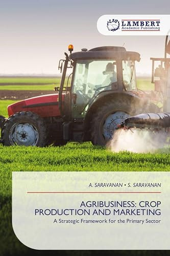 AGRIBUSINESS: CROP PRODUCTION AND MARKETING: A Strategic Framework for the Primary Sector