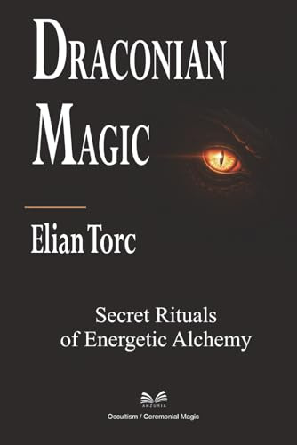 Draconian Magic: Secret Rituals of Energetic Alchemy