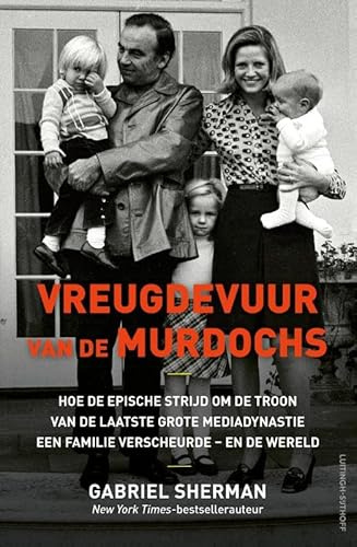 Vreugdevuur van de Murdochs: hoe de epische strijd om de troon van de laatste grote mediadynastie een familie verscheurde - en de wereld