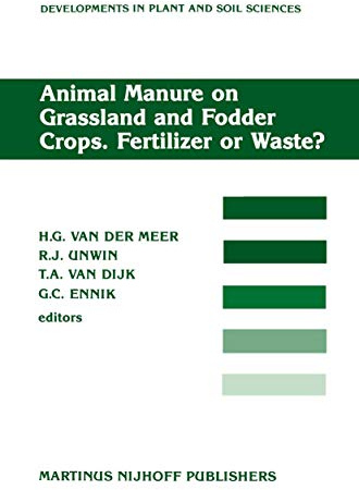 Animal Manure on Grassland and Fodder Crops.Fertilizer or Waste?: Proceedings of an International Symposium of the European Grassland Federation, ... (Developments in Plant and Soil Sciences, 30)