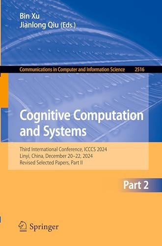 Cognitive Computation and Systems: Third International Conference, ICCCS 2024, Linyi, China, December 20–22, 2024, Revised Selected Papers, Part II ... Computer and Information Science, Band 2516)