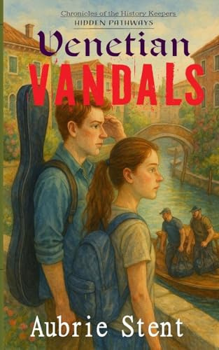 Venetian Vandals: Chronicles of the History Keepers: Hidden Pathways