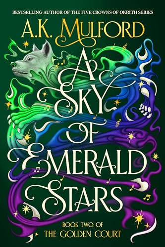 A Sky of Emerald Stars: A Romantasy of Pack Politics, Fated Love, and Revolution (The Golden Court, 2, Band 2)