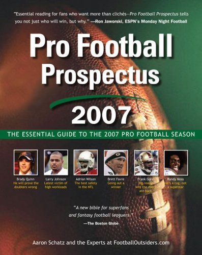 Pro Football Prospectus 2007: The Essential Guide to the 2007 Pro Football Season