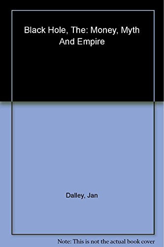 The Black Hole: Money, Myth and Empire