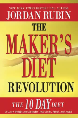 The Maker's Diet Revolution: The 10 Day Diet to Lose Weight and Detoxify Your Body, Mind, and Spirit