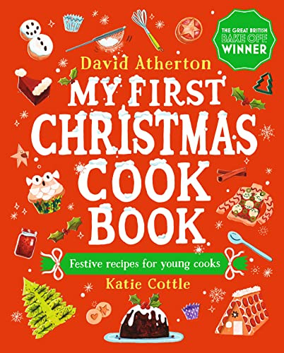 My First Christmas Cook Book: Classic, cosy and festive recipes for all the family - The perfect gift for budding bakers age 6+ - Learn to bake and make special Christmas memories together