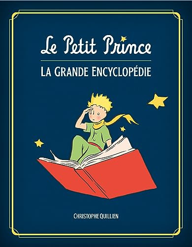 Le Petit Prince : L'Encyclopédie illustrée: La Grande Encyclopédie