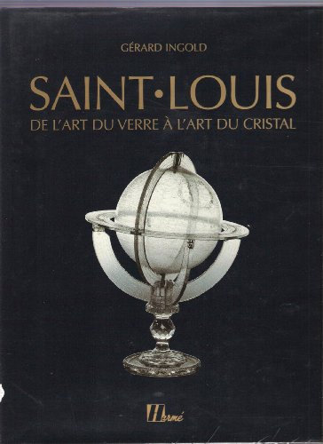 Saint-Louis: de l'art du verre à l'art du cristal de 1586 à nos jours