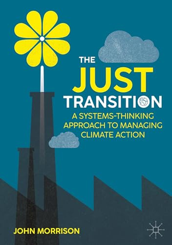 The Just Transition: A Systems-Thinking Approach To Managing Climate Action