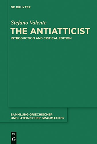 The Antiatticist: Introduction and Critical Edition: 16 (Sammlung griechischer und lateinischer Grammatiker, 16)