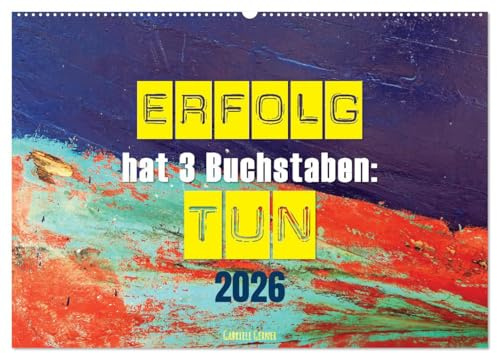 Erfolg hat 3 Buchstaben TUN (Wandkalender 2026 DIN A2 quer), CALVENDO Monatskalender: Lassen Sie sich motivieren durch inspirierende Zitate und ... Umsetzung liegt. (CALVENDO Menschen)