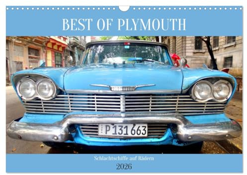 BEST OF PLYMOUTH - Schlachtschiffe auf Rädern (Wandkalender 2026 DIN A3 quer), CALVENDO Monatskalender: US-Straßenkreuzer der Marke Plymouth in Kuba (CALVENDO Mobilitaet)