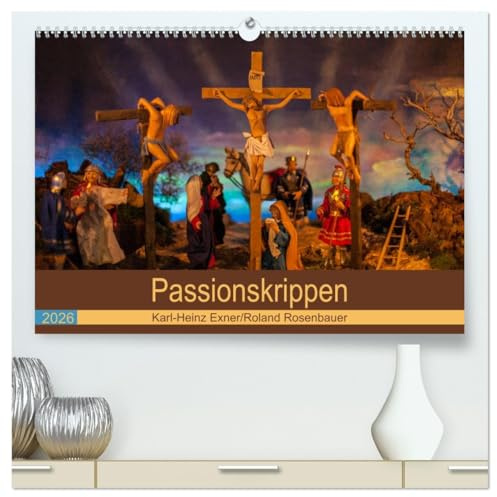 Passionskrippen (hochwertiger Premium Wandkalender 2026 DIN A2 quer), Kunstdruck in Hochglanz: Die Passion Christi in kunstvollen Krippen (CALVENDO Glaube)