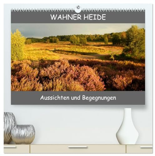 Wahner Heide - Aussichten und Begegnungen (hochwertiger Premium Wandkalender 2026 DIN A2 quer), Kunstdruck in Hochglanz: Impressionen der Wahner ... Schönheit hier vorgestellt. (CALVENDO Natur)