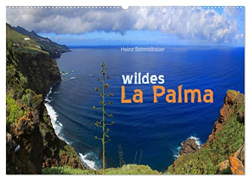 wildes La Palma (Wandkalender 2026 DIN A2 quer), CALVENDO Monatskalender: Wilde Naturlandschaften der Kanareninsel La Palma (CALVENDO Orte)