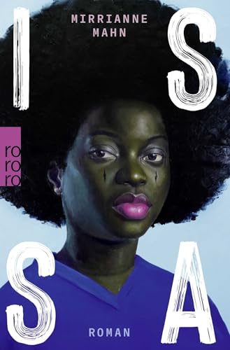 Issa: Roman | Eine eindrucksvolle Familiensaga. Ein lebensbejahendes Buch, das die Stärke von Frauen feiert. Freundin